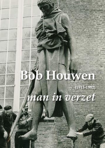 Bob Houwen (1913-1982), man in verzet 9789054524038, Verzenden, Zo goed als nieuw, Anna van der Molen