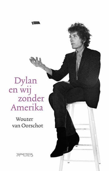 Dylan en wij zonder Amerika 9789044655179, Boeken, Verzenden, Gelezen, Wouter van Oorschot