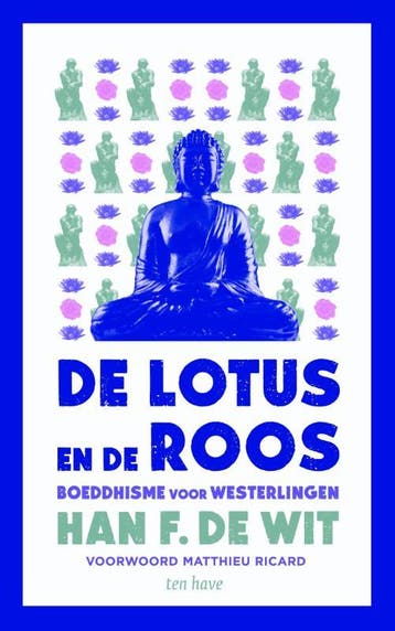 De lotus en de roos 9789025905569 Han F de Wit, Verzenden, Zo goed als nieuw, Han F de Wit