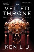 Dandelion Dynasty-The Veiled Throne 9781481424332 Ken Liu, Verzenden, Ken Liu
