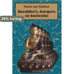 Boeddhas, burgers en buitenlui 9789463900430, Verzenden, Gelezen, Henk van Kalken