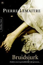 Bruidsjurk 9789044325515 Pierre Lemaitre, Verzenden, Pierre Lemaitre