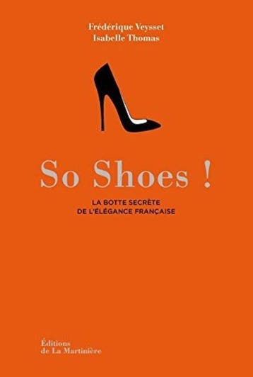 So shoes: La Botte secrète de lélégance française, Verzenden, Zo goed als nieuw, Isabelle Thomas