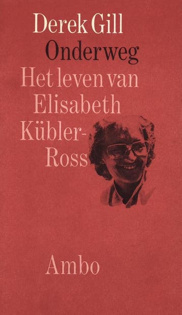 Onderweg - Het leven van Elisabeth Kübler-Ross 9789026305191, Verzenden, Anton Gill