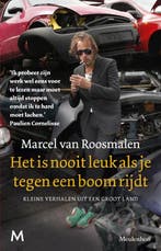 Het is nooit leuk als je tegen een boom rijdt 9789029088886, Verzenden, Marcel van Roosmalen