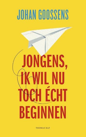 Jongens, ik wil nu toch écht beginnen 9789400404830, Verzenden, Johan Goossens