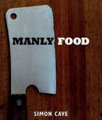 Manly Food 9781849492737 Simon Cave, Boeken, Verzenden, Gelezen, Simon Cave