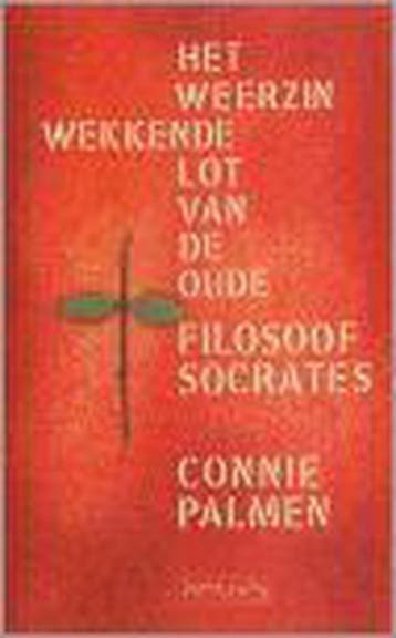 Het weerzinwekkende lot van de oude filosoof Socrates, Boeken, Verzenden, Gelezen, Connie Palmen
