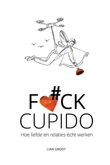 Fuck Cupido - Hoe liefde en relaties écht werken Lian Groot, Verzenden, Zo goed als nieuw, Lian Groot