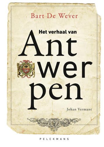Het Verhaal Van Antwerpen | Bart Wever; Johan Vermant, Verzenden, Nieuw, Bart Wever; Johan Vermant