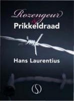 Rozengeur en prikkeldraad 9789491411168 Hans Laurentius, Verzenden, Gelezen, Hans Laurentius