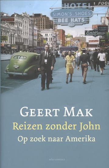 Reizen zonder John 9789045020846 Geert Mak, Verzenden, Geert Mak