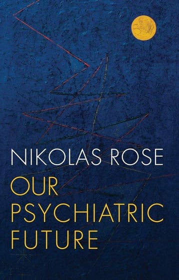 Our Psychiatric Future 9780745689128 Nikolas Rose, Verzenden, Nikolas Rose