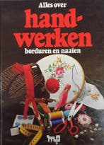 Alles over handwerken borduren en naaien 9789065900050, Boeken, Verzenden, Gelezen