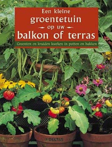 Een kleine groentetuin op uw balkon of terras 9789044703245, Verzenden, N. Tourmente