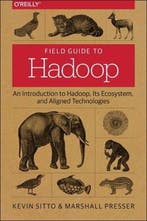 Field Guide to Hadoop 9781491947937 Marshall Presser, Verzenden, Marshall Presser