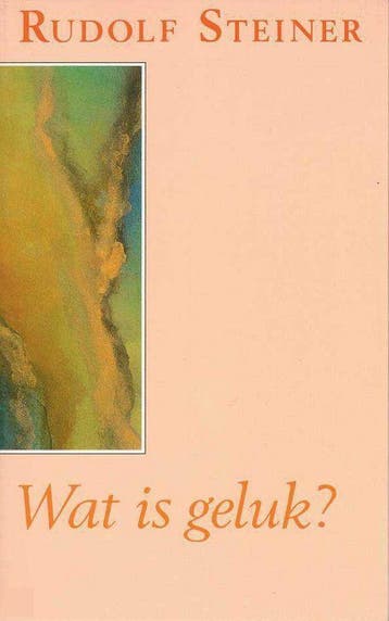Wat is geluk 9789060383278 Rudolf Steiner, Verzenden, Rudolf Steiner