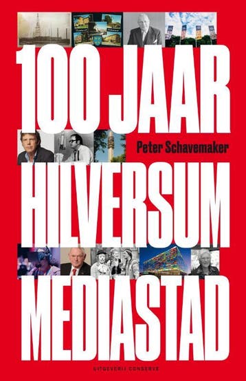 100 jaar Hilversum Mediastad 9789054294276 Peter Schavemaker, Verzenden, Peter Schavemaker