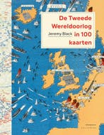 De Tweede Wereldoorlog in 100 kaarten 9789083097640, Boeken, Verzenden, Zo goed als nieuw, Jeremy Black