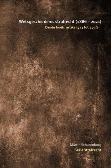 Wetsgeschiedenis Strafrecht: Artikel 424 Tot 480 Sr | Nieuw, Verzenden, Martin Scharenborg