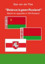 Belarus is geen Rusland 9789076539041 Bas van der Plas, Verzenden, Bas van der Plas