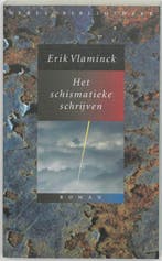 Het schismatieke schrijven 9789028419797 Erik Vlaminck, Boeken, Verzenden, Zo goed als nieuw, Erik Vlaminck