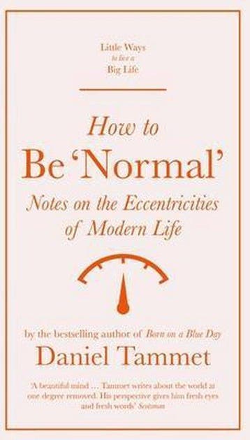How to Be Normal Notes on the eccentricities of modern, Verzenden, Zo goed als nieuw, Daniel Tammet