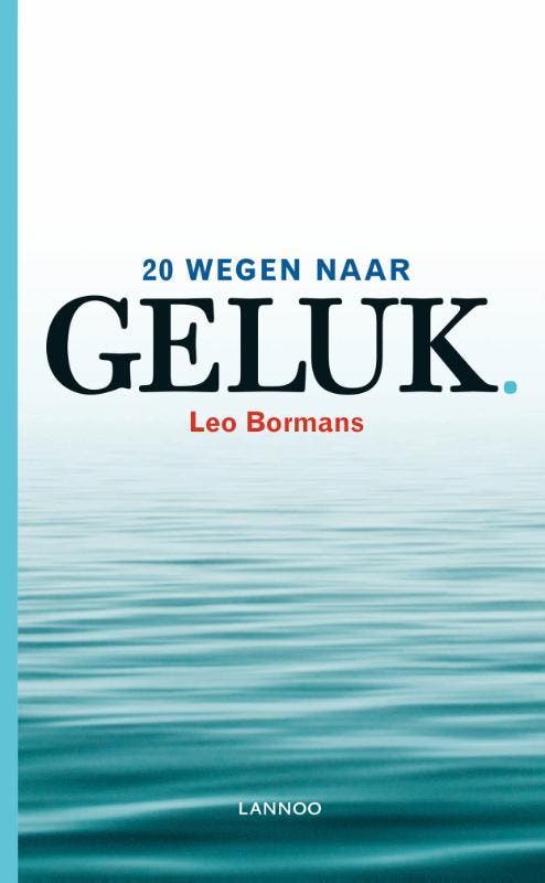 20 wegen naar geluk 9789401435482 Leo Bormans, Boeken, Psychologie, Zo goed als nieuw, Verzenden