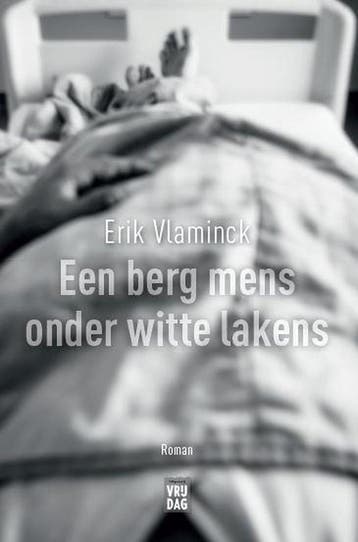 Een berg mens onder witte lakens 9789460017292 Erik Vlaminck, Boeken, Verzenden, Zo goed als nieuw, Erik Vlaminck