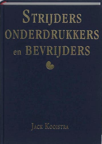 Strijders, onderdrukkers en bevrijders 9789077948057, Verzenden, J. Kooistra