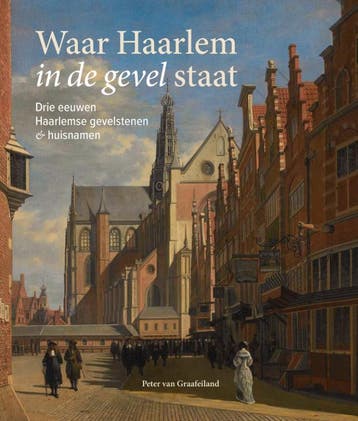 Waar Haarlem In De Gevel Staat | Peter Graafeiland | Nieuw, Verzenden, Peter Graafeiland
