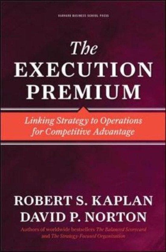 The Execution Premium: Linking Strategy to Operations for, Boeken, Taal | Engels, Gelezen, Verzenden