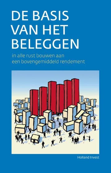 De basis van het beleggen 9789081811705 Holland Invest, Verzenden, Holland Invest