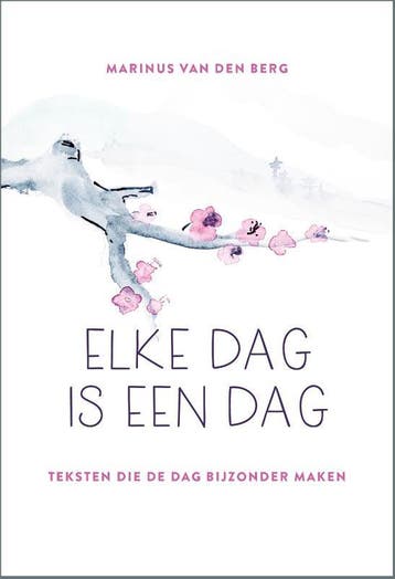 Elke dag is een dag 9789033803109 Marinus van den Berg, Verzenden, Marinus van den Berg