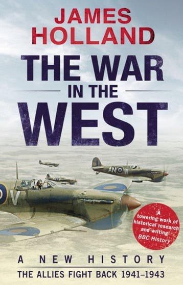 The War in the West: A New History 9780552169158, Verzenden, Gelezen, James Holland