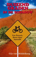 Duizend graden in de schaduw 9789038927091, Livres, Récits de voyage, Verzenden, Gijs van Middelkoop