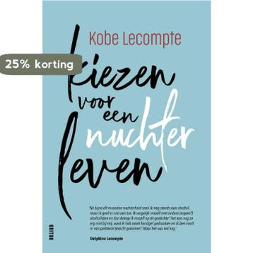 Kiezen voor een nuchter leven 9789401481274 Kobe Lecompte, Boeken, Verzenden, Gelezen, Kobe Lecompte