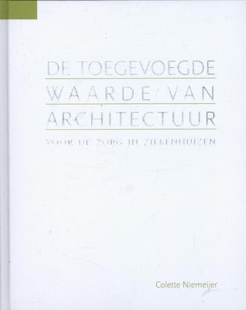 De toegevoegde waarde van architectuur 9789059726970, Boeken, Verzenden, Zo goed als nieuw, Colette Elisabeth Adeline Niemeijer