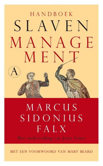 Handboek slavenmanagement 9789025304928 Marcus Sidonius Falx, Verzenden, Zo goed als nieuw, Marcus Sidonius Falx