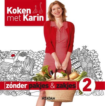 Zonder pakjes & zakjes / 2 / Koken met Karin 9789046815571, Verzenden, Karin Luiten