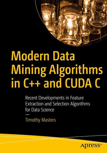 Modern Data Mining Algorithms in C++ and CUDA C, Verzenden, Gelezen, Timothy Masters