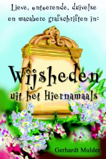 Wijsheden uit het Hiernamaals 9789079298013 G. Mulder, Boeken, Verzenden, Zo goed als nieuw, G. Mulder