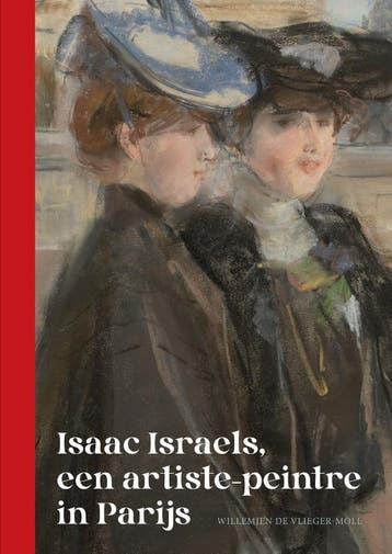 Isaac Israels, Een Artiste-Peintre In Parijs | Nieuw, Boeken, Verzenden, Nieuw, Willemien Vlieger-Moll