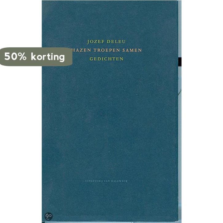 Hazen troepen samen 9789056172671 Jozef Deleu, Livres, Poèmes & Poésie, Envoi