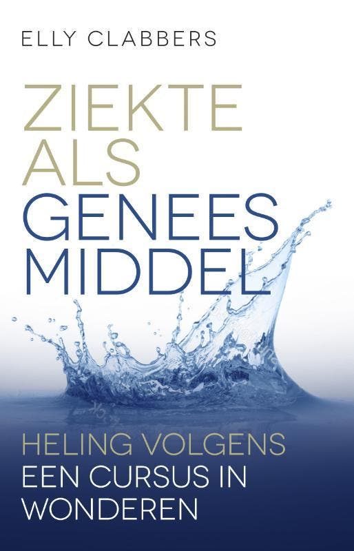 Ziekte als geneesmiddel 9789020214178 Elly Clabbers, Boeken, Esoterie en Spiritualiteit, Gelezen, Verzenden