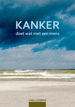 Kanker doet wat met een mens 9789460796494 Carla Huisman, Boeken, Literatuur, Zo goed als nieuw, Verzenden