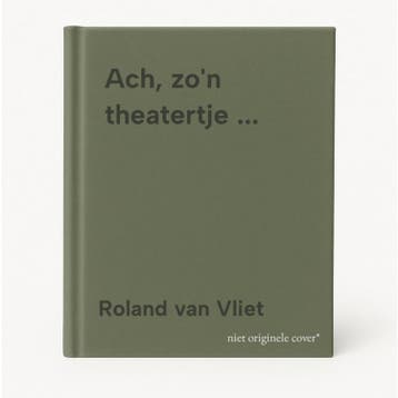 Ach, zon theatertje ... 9789060054185 Roland van Vliet, Verzenden, Roland van Vliet