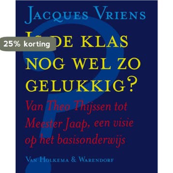 Is de klas nog wel zo gelukkig ? 9789047503385, Verzenden, Zo goed als nieuw, Jacques Vriens
