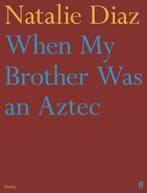 When My Brother Was an Aztec 9780571368860 Natalie Diaz, Verzenden, Gelezen, Natalie Diaz