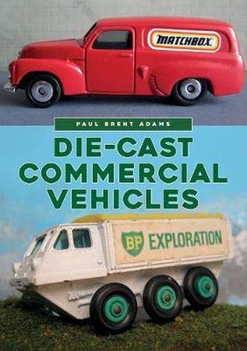 Die-cast Commercial Vehicles 9781445688749 Paul Brent Adams, Verzenden, Paul Brent Adams